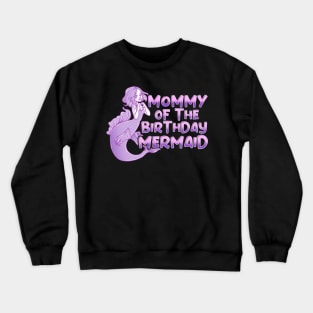 Cute Mommy Of The Birthday Mermaid Mother Crewneck Sweatshirt